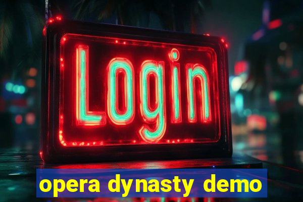 opera dynasty demo